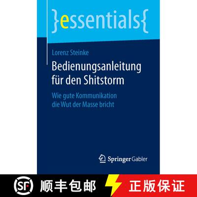 【3-4周达】Bedienungsanleitung für den Shitstorm : Wie gute Kommunikation die Wut der Masse bricht [9783658055875]