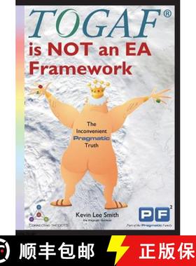 【3-4周达】TOGAF is NOT an EA Framework: The Inconvenient Pragmatic Truth [9781908424662]