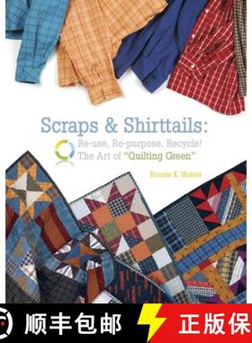 【3-4周达】Scraps & Shirttails - Print on Demand Edition: Reuse, Repupose, Recycle! the Art of Quilti... [9781933466828]