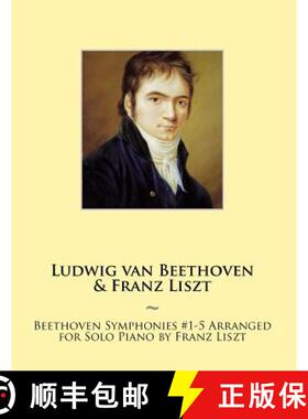 【3-4周达】Beethoven Symphonies #1-5 Arranged for Solo Piano by Franz Liszt [9781500246020]