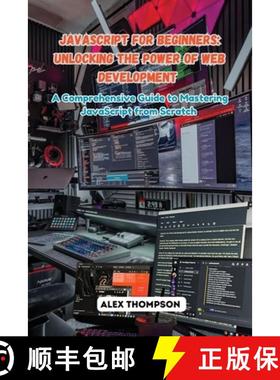 【3-4周达】JavaScript for Beginners: A Comprehensive Guide to Mastering JavaScript from Scratch [9798330256983]