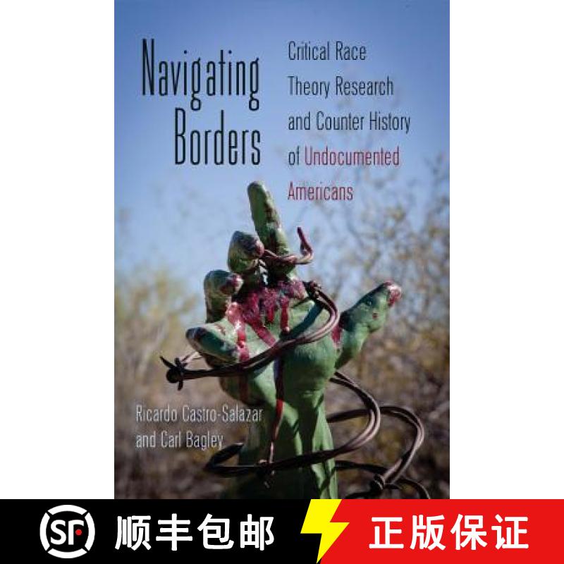 【2-3周达】Navigating Borders : Critical Race Theory Research and Counter History of Undocumented Ame... [9781433112614]