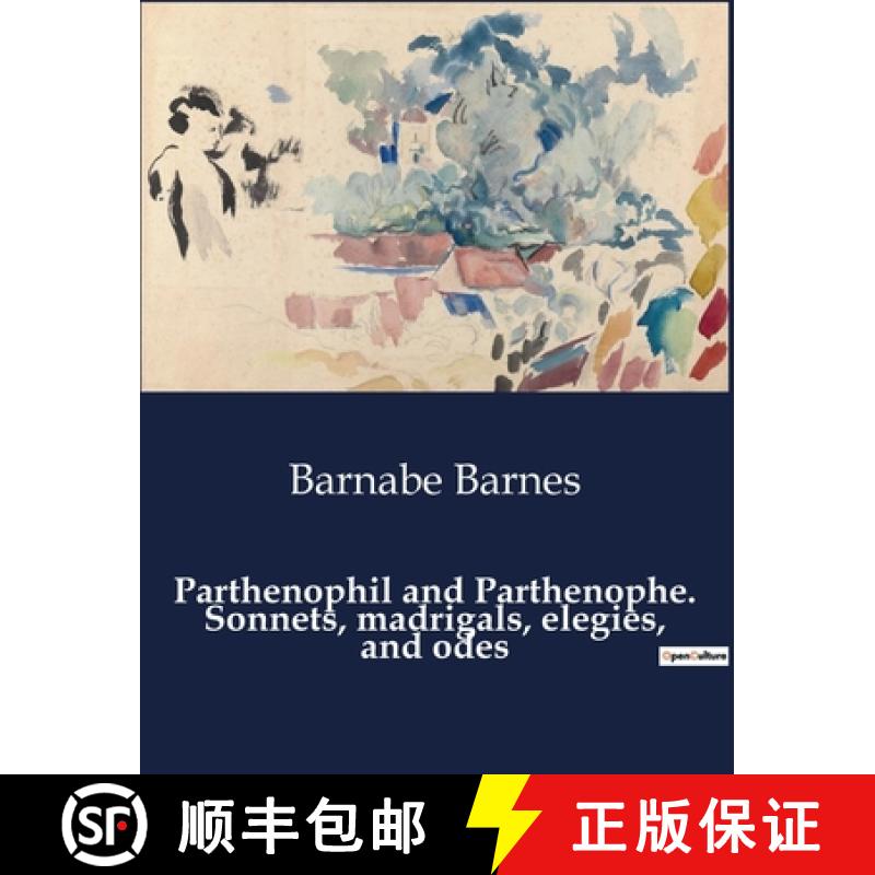 【3-4周达】Parthenophil and Parthenophe. Sonnets, madrigals, elegies, and odes [9791041988532]