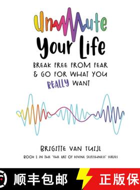 预订 Unmute Your Life: break free from fear & go for what you REALLY want [9789083065410]