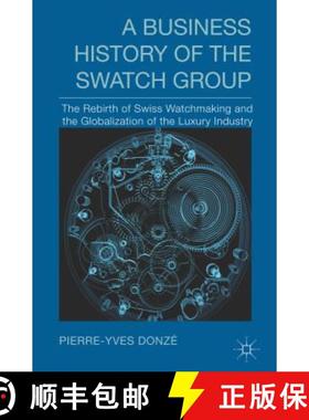 【3-4周达】A Business History of the Swatch Group: The Rebirth of Swiss Watchmaking and the Globaliza... [9781137389060]