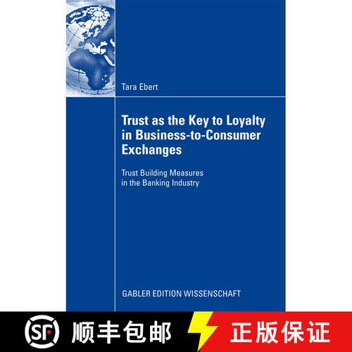 【3-4周达】Trust as the Key to Loyalty in Business-to-Consumer Exchanges : Trust Building Measures in... [9783834916228]