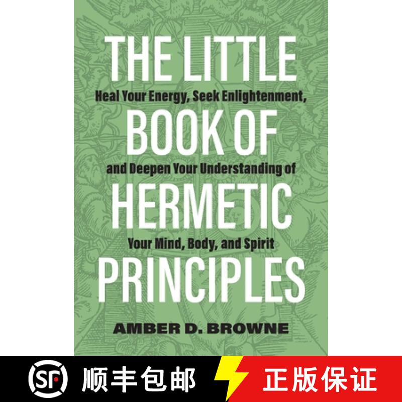 【3-4周达】The Little Book of Hermetic Principles: Heal Your Energy, Seek Enlightenment, and Deepen Y... [9781646043118]