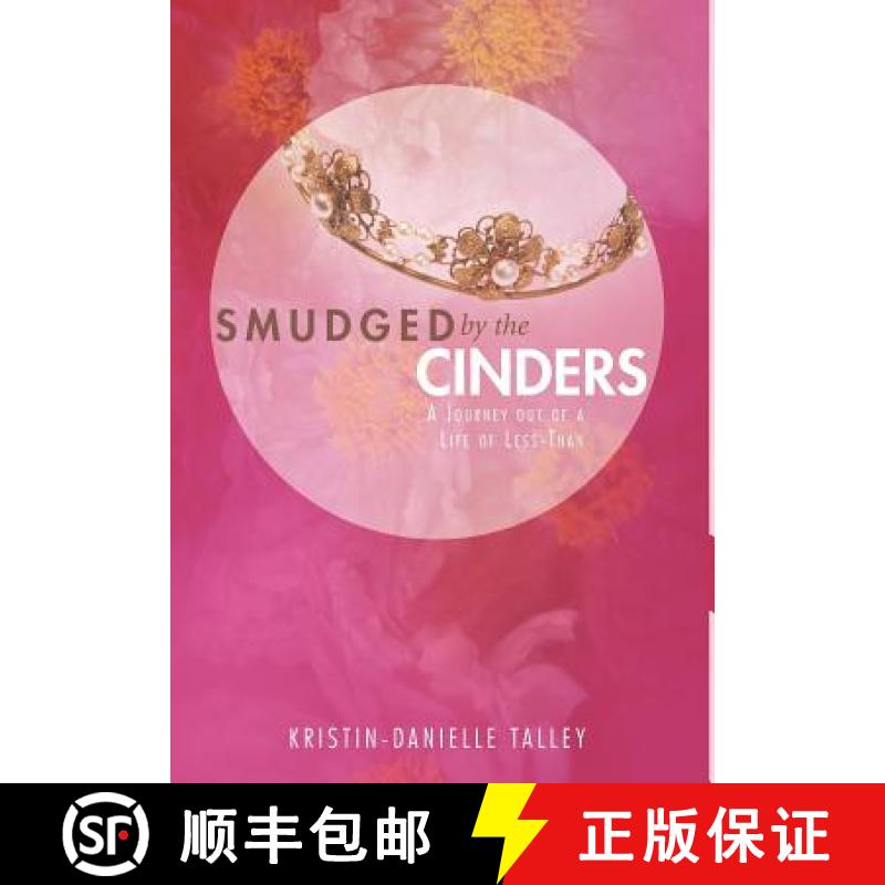 【2-3周达】Smudged by the Cinders: A Journey Out of a Life of Less-Than [9781449744373]