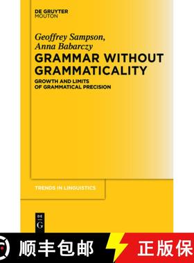 【3-4周达】Grammar Without Grammaticality: Growth and Limits of Grammatical Precision [9783110289770]