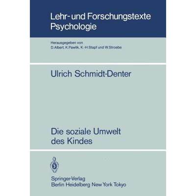 【4周达】Die soziale Umwelt des Kindes : Eine Ökopsychologische Analyse [9783540134732]