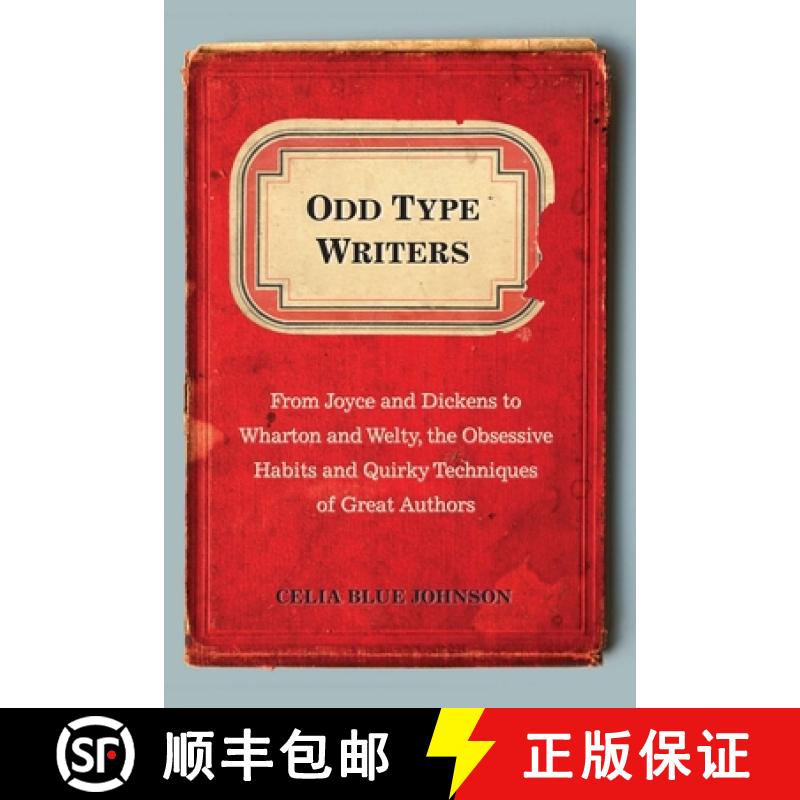 【2-3周达】Odd Type Writers: From Joyce and Dickens to Wharton and Welty, the Obsessive Habits and Qu... [9780399159947]