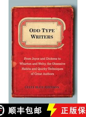 【3-4周达】Odd Type Writers: From Joyce and Dickens to Wharton and Welty, the Obsessive Habits and Qu... [9780399159947]