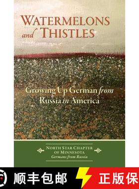 预订 Watermelons and Thistles: Growing Up German from Russia in America [9780997726657]