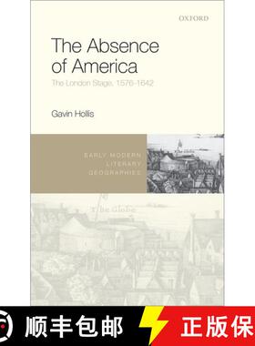 【3-4周达】精装 The Absence of America: The London Stage, 1576-1642 [9780198734321]