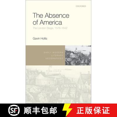 【3-4周达】精装 The Absence of America: The London Stage, 1576-1642 [9780198734321]