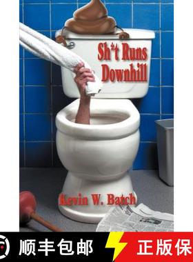 预订 Sh*t Runs Downhill: A Collection of Stories and Life Lessons from a Plumber's Memoir [9781618971906]