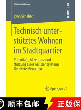 【3-4周达】Technisch unterstütztes Wohnen im Stadtquartier : Potentiale, Akzeptanz und Nutzung eines... [9783658113070]