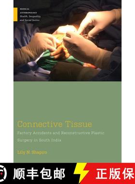 【3-4周达】Connective Tissue: Factory Accidents and Reconstructive Plastic Surgery in South India [9781978841529]