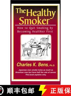 【3-4周达】The Healthy Smoker: How to Quit Smoking by Becoming Healthier First [9780969228677]