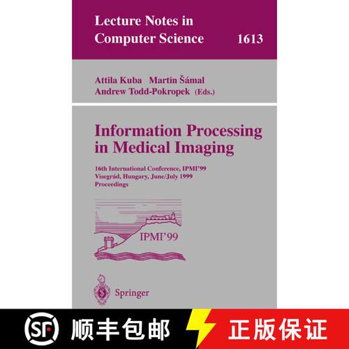 【3-4周达】Information Processing in Medical Imaging: 16th International Conference, Ipmi'99, Visegra... [9783540661672]