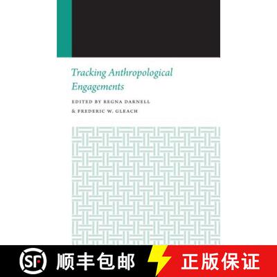 【3-4周达】Tracking Anthropological Engagements: Histories of Anthropology Annual, Volume 12 [9781496208934]