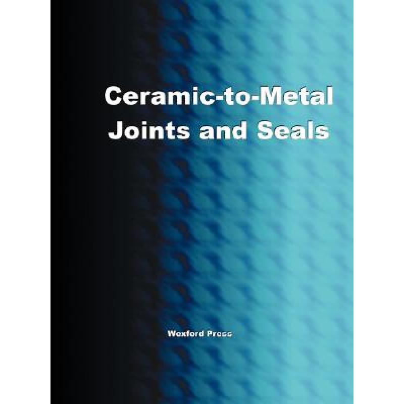 预订 ceramic-to-metal joints and seals (c. [9781934939093]