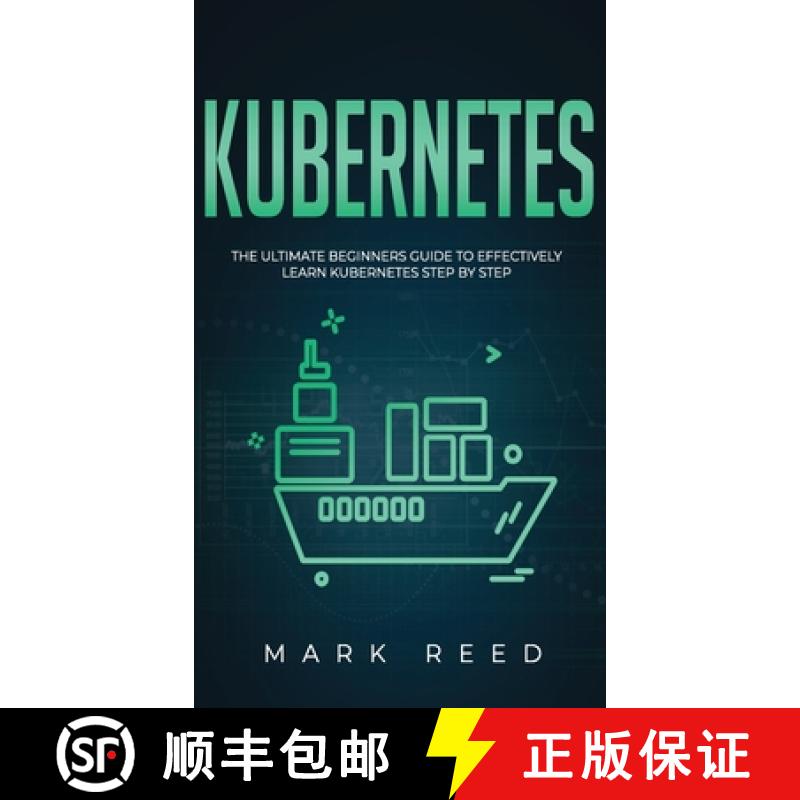 【3-4周达】Kubernetes: The Ultimate Beginners Guide to Effectively Learn Kubernetes Step-By-Step [9781647710910]
