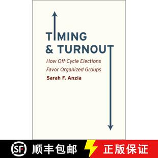 【3-4周达】Timing and Turnout – How Off–Cycle Elections Favor Organized Groups [9780226086811]