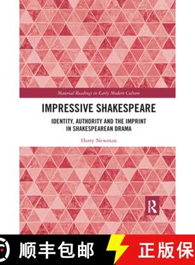 【3-4周达】Impressive Shakespeare: Identity, Authority and the Imprint in Shakespearean Drama [9780367731854]
