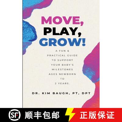 【3-4周达】Move, Play, Grow!: A Fun & Practical Guide to Support Your Baby's Milestones Ages Newborn ... [9798218818654]