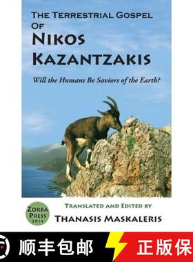 预订 The Terrestrial Gospel of Nikos Kazantzakis (Revised edition): Will the Humans Be Saviors of the... [9780927379120]
