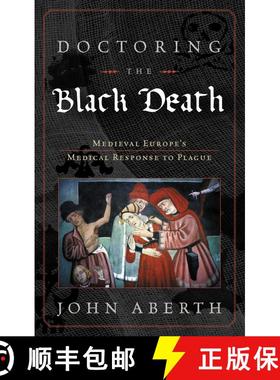 【3-4周达】Doctoring the Black Death: Medieval Europe's Medical Response to Epidemic Disease [9780742557239]