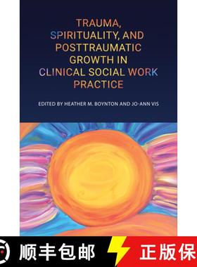 【3-4周达】Trauma, Spirituality, and Posttraumatic Growth in Clinical Social Work Practice [9781487543945]