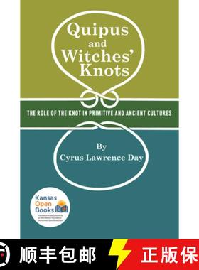 预订 Quipus and Witches' Knots: The Role of the Knot in Primitive and Ancient Culture, with a Transla... [9780700631469]