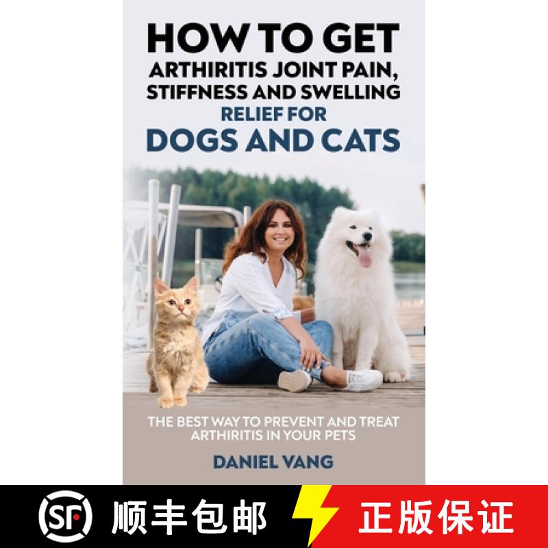 【2-3周达】How To Get Arthritis Joint Pain, Stiffness And Swelling Relief For Dogs And Cats [9781956882056]