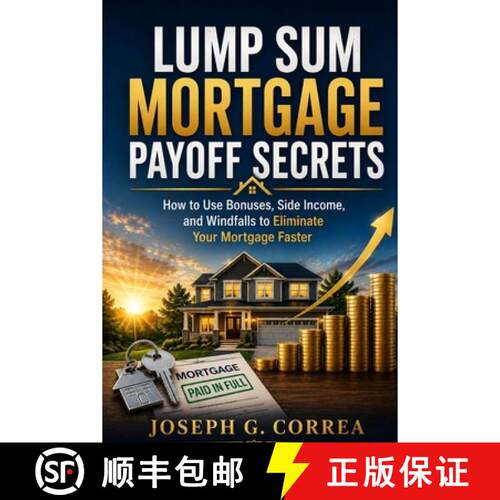 【3-4周达】Lump Sum Mortgage Payoff Secrets: How to Use Bonuses, Side Income, and Windfalls to Elimin... [9798256007478]