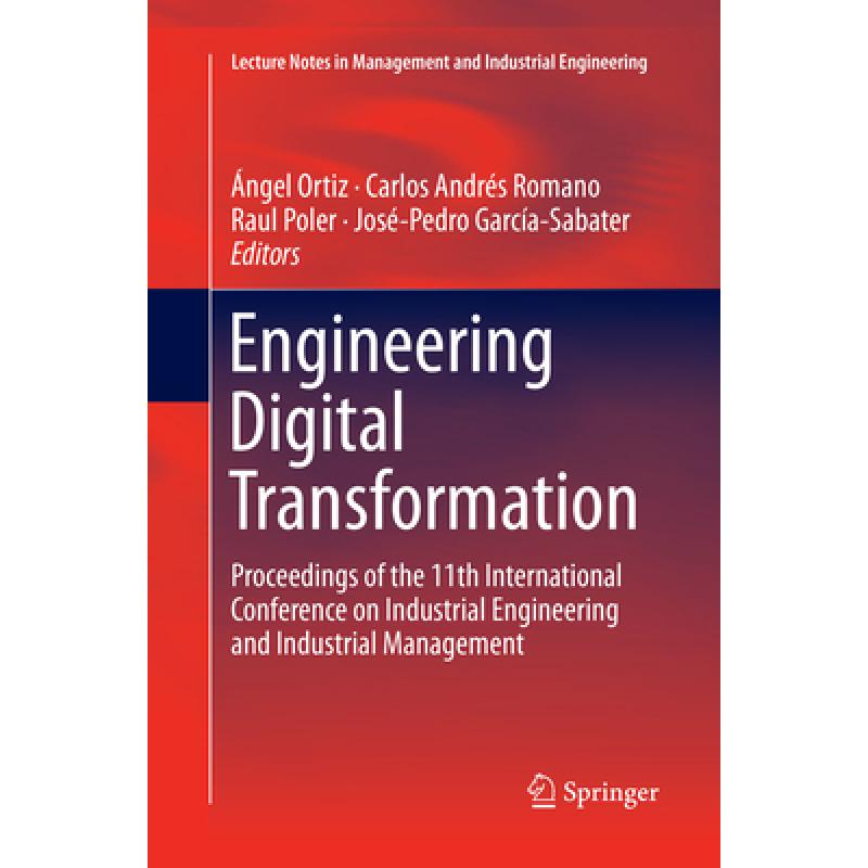 【4周达】Engineering Digital Transformation: Proceedings of the 11th International Conference on Indu... [9783030071271] 书籍/杂志/报纸 原版其它 原图主图