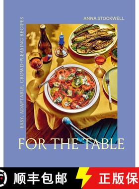 For the Table: Easy, Adaptable, Crowd-Pleasing Recipes [9781419751448]
