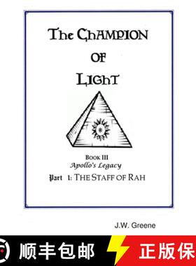【3-4周达】The Champion of Light, Book III: Apollo's Legacy; Part 1 - The Staff of Rah [9780359555192]