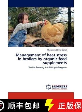 预订 Management of heat stress in broilers by organic feed supplements [9783848434879]