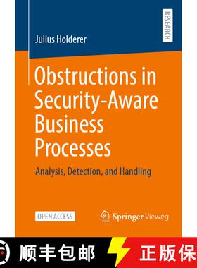 【3-4周达】Obstructions in Security-Aware Business Processes: Analysis, Detection, and Handling (1st ... [9783658381530]