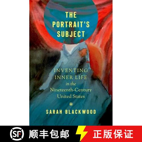 【3-4周达】The Portrait`s Subject – Inventing Inner Life in the Nineteenth–Century United States [9781469652597]