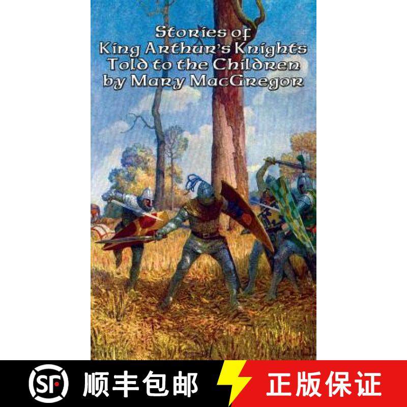【3-4周达】Stories of King Arthur's Knights Told to the Children by Mary MacGregor [9781515421856]