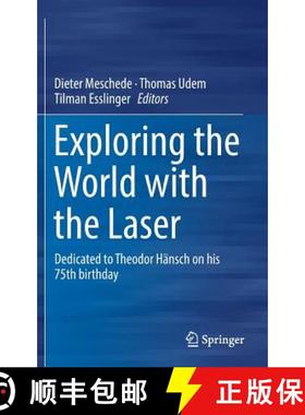 【3-4周达】Exploring the World with the Laser : Dedicated to Theodor Hänsch on his 75th birthday [9783319643458]