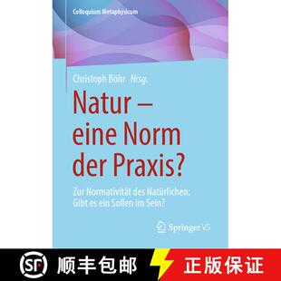 【3-4周达】Natur – eine Norm der Praxis?: Zur Normativität des Natürlichen: Gibt es ein Sollen im ... [9783658450656]