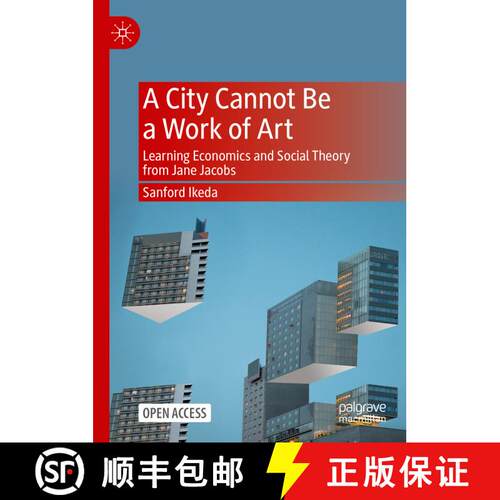 【3-4周达】精装 A City Cannot Be a Work of Art : Learning Economics and Social Theory From Jane Jacobs [9789819953615]