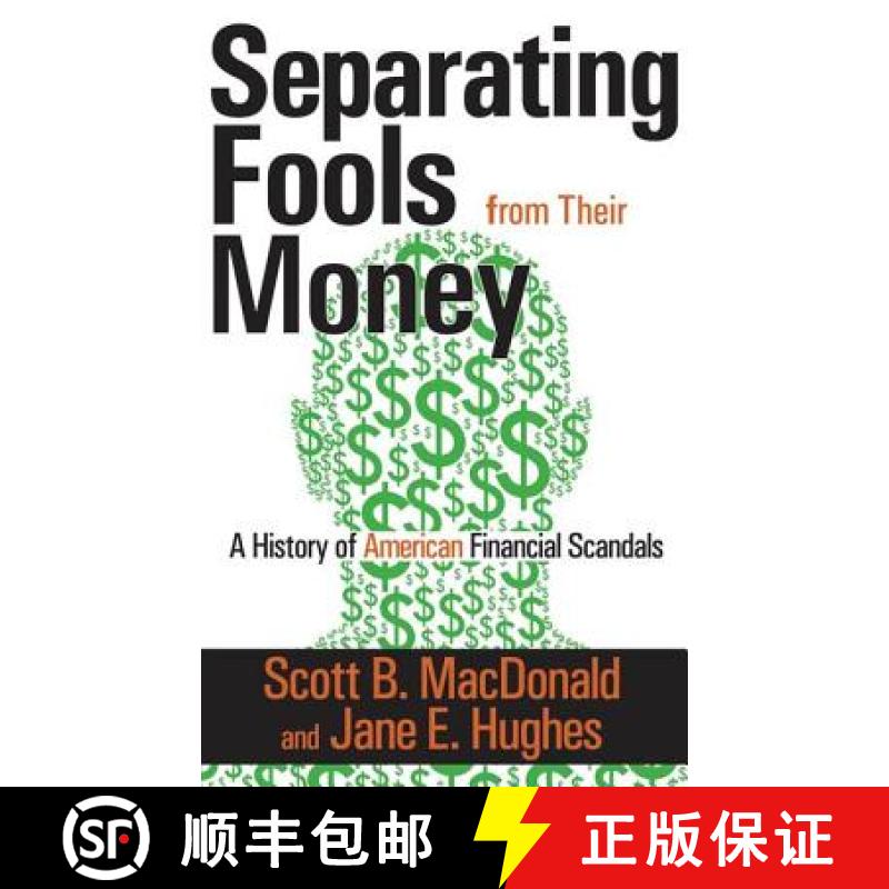 【3-4周达】Separating Fools from Their Money : A History of American Financial Scandals [9781412810548]