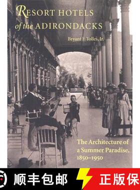预订 Resort Hotels of the Adirondacks - The Architecture of a Summer Paradise, 1850-1950: The Archite... [9781584650966]