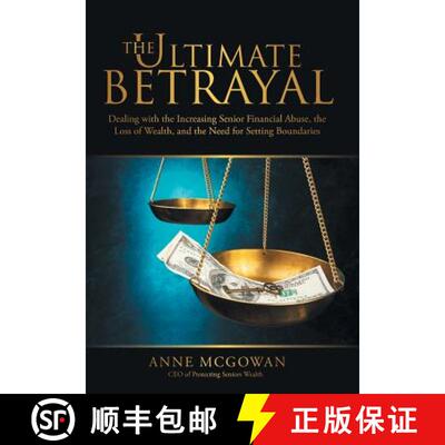 【3-4周达】The Ultimate Betrayal: Dealing with the Increasing Senior Financial Abuse, the Loss of Wea... [9781480832848]
