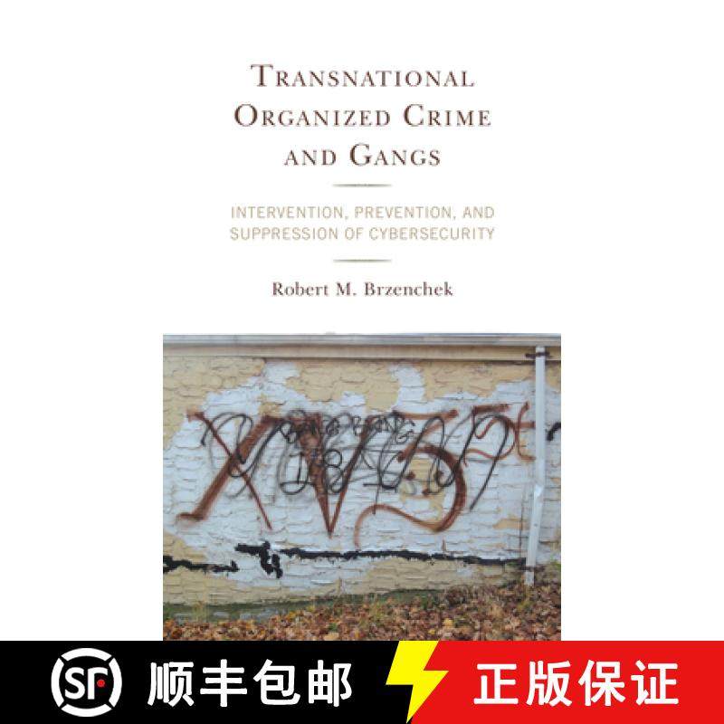 预订 Transnational Organized Crime and Gangs : Intervention, Prevention, and Suppression of Cybersecu... [9781538128183]